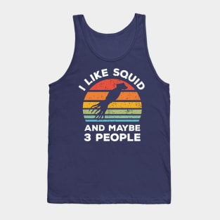 I Like Squid and Maybe 3 People, Retro Vintage Sunset with Style Old Grainy Grunge Texture Tank Top